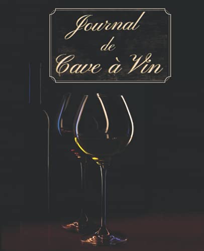 Journal de Cave à Vin: Carnet de Cave à Vin